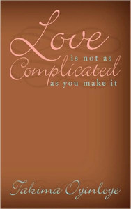 ""Love Is Not as Complicated as You Make It""