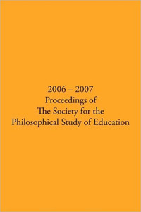 2006 - 2007 Proceedings of the Society for the Philosophical Study of Education