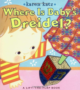 Where Is Baby'S Dreidel?: A Lift-The-Flap Book (Karen Katz Lift-The-Flap Books) Where Is Baby'S Dreidel?: A Lift-The-Flap Book (Karen Katz Lift-The-Flap Books)