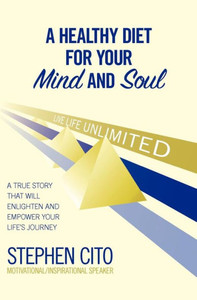 A Healthy Diet for Your Mind and Soul: A True Story That Will Enlighten and Empower Your Life's Journey