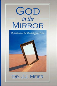 God in the MIrror: Reflections on the Physiology of Faith