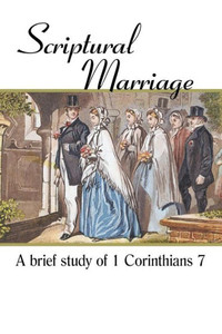 Scriptural Marriage: A Brief Study of 1 Corinthians 7