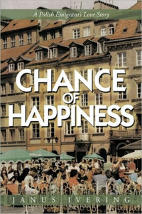Chance of Happiness: A Polish Emigrant's Love Story