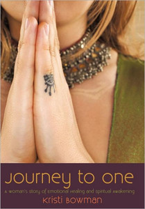 Journey to One: A Woman's Story of Emotional Healing and Spiritual Awakening