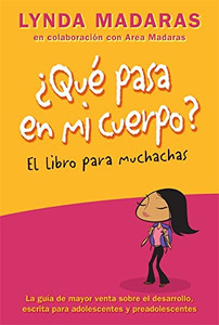 Que Pasa En Mi Cuerpo? Libro Para Muchachas: La Gu?¡A De Mayor Venta Sobre El Desarrollo Escrita Para Adolescentes Y Preadolescentes (What'S Happening To My Body?)