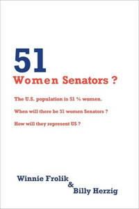 51 Women Senators?: Will we ever have 51 women Senators? When? How will they represent us?