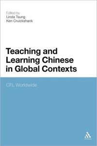 Teaching and Learning Chinese in Global Contexts: Cfl Worldwide