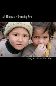 All Things Are Becoming New: A Collection Of Poems