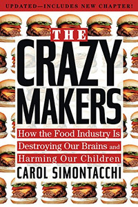 The Crazy Makers: How The Food Industry Is Destroying Our Brains And Harming Our Children The Crazy Makers: How The Food Industry Is Destroying Our Brains And Harming Our Children