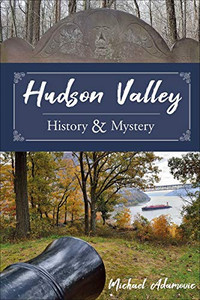 Hudson Valley History And Mystery Hudson Valley History And Mystery