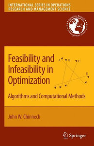 Feasibility and Infeasibility in Optimization:: Algorithms and Computational Methods