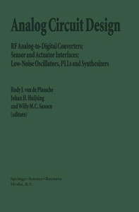 Analog Circuit Design: RF Analog-To-Digital Converters; Sensor and Actuator Interfaces; Low-Noise Oscillators, Plls and Synthesizers