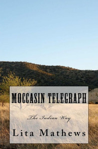 Moccasin Telegraph: The Indian Way