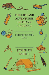 The Life And Adventures Of Frank Grouard: Chief Of Scouts, U. S. A.