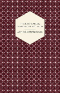 The Last Galley; Impressions And Tales