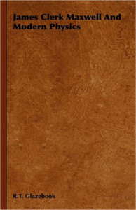 James Clerk Maxwell And Modern Physics