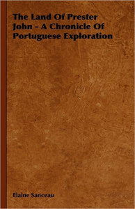 The Land Of Prester John - A Chronicle Of Portuguese Exploration