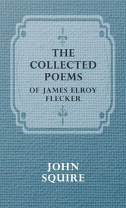 The Collected Poems of James Elroy Flecker