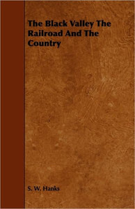 The Black Valley The Railroad And The Country