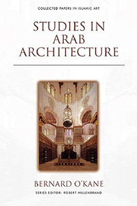 Studies In Arab Architecture (Collected Papers In Islamic Art) Studies In Arab Architecture (Collected Papers In Islamic Art)