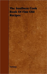 The Southern Cook Book of Fine Old Recipes