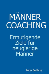 MÃ¤nnercoaching. Ermutigende Ziele fÃ¼r neugierige MÃ¤nner.