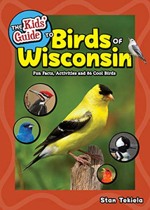The Kids' Guide To Birds Of Wisconsin: Fun Facts, Activities And 86 Cool Birds (Birding Children'S Books) The Kids' Guide To Birds Of Wisconsin: Fun Facts, Activities And 86 Cool Birds (Birding Children'S Books)