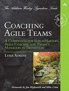 Coaching Agile Teams: A Companion For Scrummasters, Agile Coaches, And Project Managers In Transition (Addison-Wesley Signature Series (Cohn))