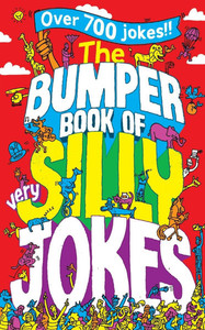 The Bumper Book of Very Silly Jokes: Over 750 Laugh Out Loud Jokes!