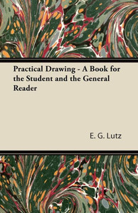 Practical Drawing - A Book for the Student and the General Reader