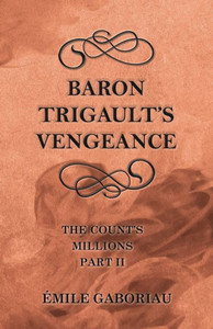Baron Trigault's Vengeance (The Count's Millions Part II)