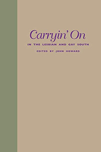 Carryin' On In The Lesbian And Gay South Carryin' On In The Lesbian And Gay South