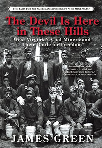 The Devil Is Here In These Hills: West Virginia'S Coal Miners And Their Battle For Freedom - Paperback The Devil Is Here In These Hills: West Virginia'S Coal Miners And Their Battle For Freedom - Paperback