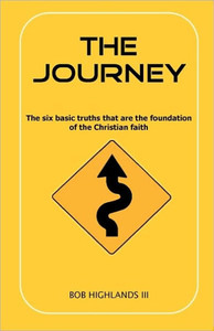 The Journey: The Six Basic Truths That Are the Foundation of the Christian Faith