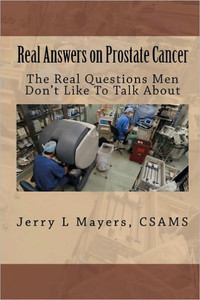 Real Answers on Prostate Cancer The Real Questions Men Don't Like To Talk About: Real Answers on Prostate Cancer