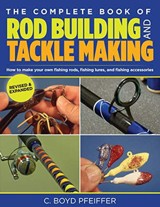 Complete Book Of Rod Building And Tackle Making