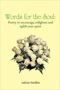 Words for the Soul: Poetry to Encourage, Enlighten and Uplift Your Spirit