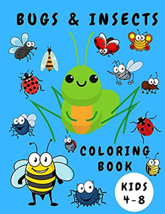 Bugs & Insects Coloring Book Kids 4-8: Activity Coloring Book For Children - Bugs Insects Coloring Books - Books For Toddlers - Coloring Pages For Kids