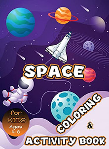 Space Coloring And Activity Book For Kids Ages 4-8: Solar System Coloring, Dot To Dot, Mazes, Word Search And More! Kids Space Activity Book - Hardcover