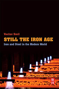 Still The Iron Age: Iron And Steel In The Modern World Still The Iron Age: Iron And Steel In The Modern World