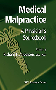 Medical Malpractice: A Physician'S Sourcebook
