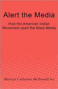 Alert the Media: How the American Indian Movement used the Mass Media