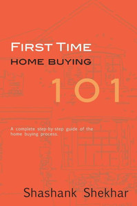 First Time Home Buying 101: A complete step-by-step guide to home buying process