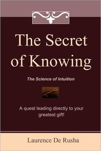The Secret of Knowing: The Science of Intuition