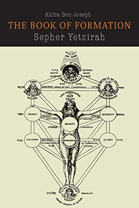 Sefer Yetzirah: The Book Of Formation Sefer Yetzirah: The Book Of Formation