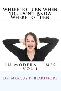 Where to Turn When You Don't Know Where to Turn: In Modern Times