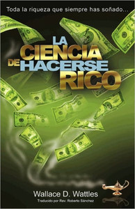 La Ciencia de Hacerse Rico: Toda la riqueza que siempre has soÃ±ado . . .