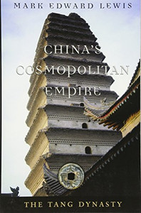 China’S Cosmopolitan Empire: The Tang Dynasty (History Of Imperial China)