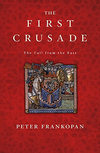 The First Crusade: The Call From The East The First Crusade: The Call From The East