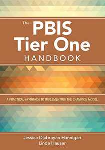 The Pbis Tier One Handbook: A Practical Approach To Implementing The Champion Model The Pbis Tier One Handbook: A Practical Approach To Implementing The Champion Model